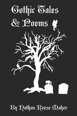 Gothic Tales & Poems by Maher, Nathan Reese