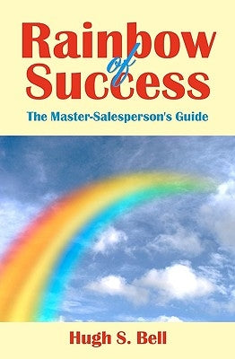 Rainbow Of Success by Bell, Hugh S.