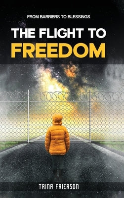 THE FLIGHT to FREEDOM by Frierson, Katrinia