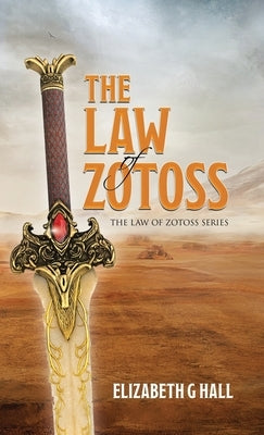 The Law of Zotoss by Hall, Elizabeth G.