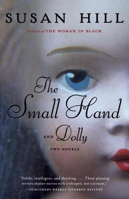 The Small Hand and Dolly: Two Novels by Hill, Susan