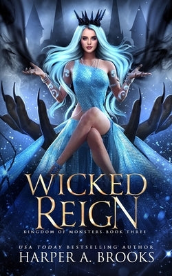 Wicked Reign: A Monster Romance by Brooks, Harper a.