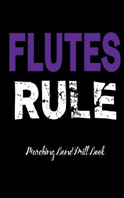 Marching Band Drill Book - Flutes Rule Cover by Gear, Band Camp