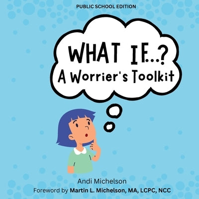 What If...?: A Worrier's Toolkit by Michelson, Andi