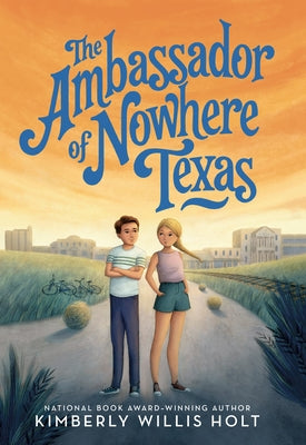 The Ambassador of Nowhere Texas by Holt, Kimberly Will