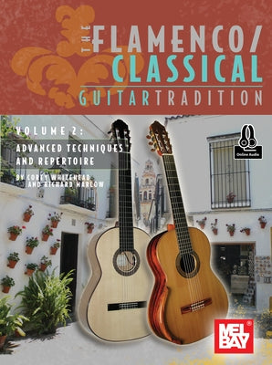 The Flamenco/Classical Guitar Tradition, Volume 2 Advanced Techniques and Repertoire by Whithead, Corey