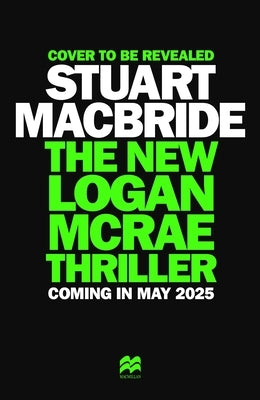 The New Logan McRae Thriller: The Brand New Novel from Sunday Times Bestselling Author Stuart MacBride by MacBride, Stuart