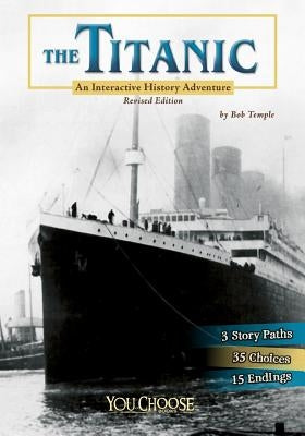 The Titanic: An Interactive History Adventure by Temple, Bob