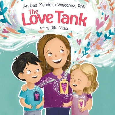 The Love Tank: A Book About Empathy, Kindness, and Self-Awareness for Children Ages 4-8 by Mendoza-Vasconez, Andrea