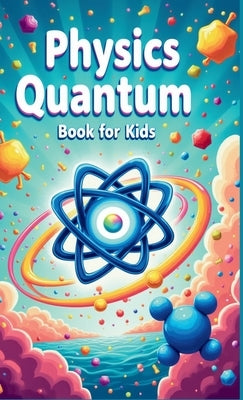 Physics Quantum Book for Kids by Laudry, Khasan