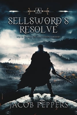 A Sellsword's Resolve: Book Three of the Seven Virtues by Peppers, Jacob