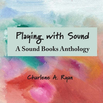 Playing with Sound by Ryan, Charlene A.