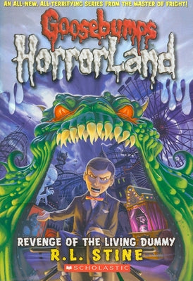 Revenge of the Living Dummy (Goosebumps Horrorland #1): Volume 1 by Stine, R. L.