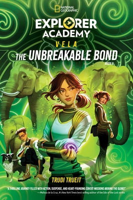 Explorer Academy Vela: The Unbreakable Bond (Book 2) by Trueit, Trudi