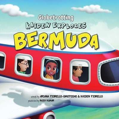 Globetrotting Kaiden Explores Bermuda! by Fiorello-Omotosho, Ariana