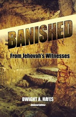 BANISHED! From Jehovah's Witnesses by Hayes, Dwight a.