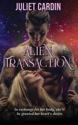 Alien Transaction by Cardin, Juliet