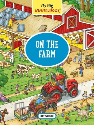 My Big Wimmelbook?on the Farm: A Look-And-Find Book (Kids Tell the Story) by Walther, Max