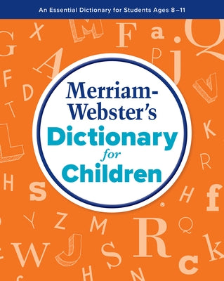 Merriam-Webster's Dictionary for Children by Merriam-Webster