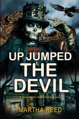 Up Jumped the Devil: A Crescent City New Orleans Mystery: Book 2 of 2: A Crescent City New Orleans Mystery by Reed, Martha