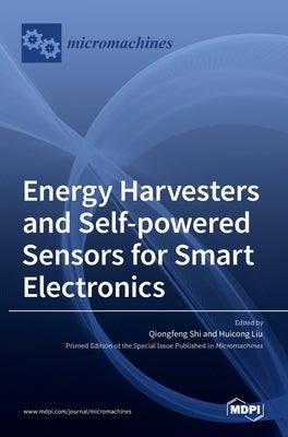 Energy Harvesters and Self-powered Sensors for Smart Electronics by Shi, Qiongfeng