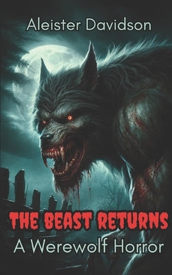 The Beast Returns: A Werewolf Horror by Vick, Kim