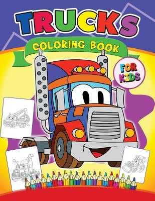 Trucks Coloring Book for Kids: Cars coloring book for kids ages 2-4,4-8 by Preschool Learning Activity Designer