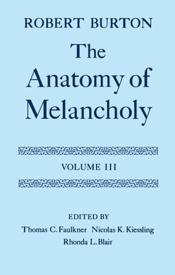 The Anatomy of Melancholy: Volume III: Text by Burton, Robert