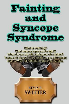 Fainting and Syncope Syndrome by Sweeter, Kevin R.