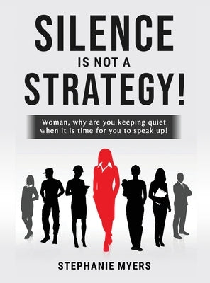 Silence Is Not a Strategy by Myers, Stephanie