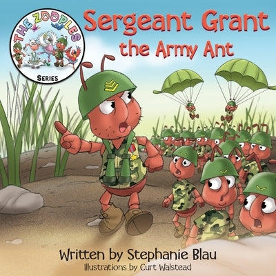 Sergeant Grant the Army Ant by Blau, Stephanie