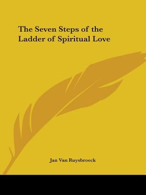 The Seven Steps of the Ladder of Spiritual Love by Van Ruysbroeck, Jan