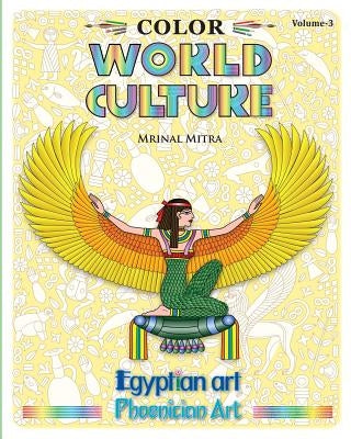 Color World Culture, Volume-3: Egyptian Art, Phoenician Art by Mitra, Mrinal