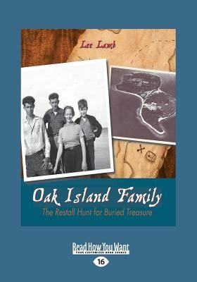 Oak Island Family: The Restall Hunt for Buried Treasure (Large Print 16pt) by Lamb, Lee