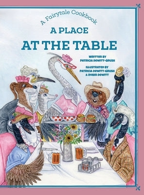 A Place at the Table: A Fairytale Cookbook by Dewitt-Grush, Patricia