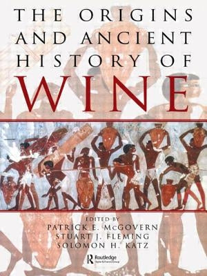 The Origins and Ancient History of Wine by McGovern, Patrick E.