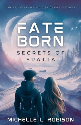 Fate Born: Secrets of Sratta by Robison, Michelle L.