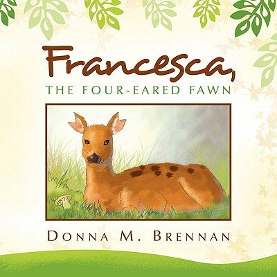 Francesca, the Four-Eared Fawn by Brennan, Donna M.
