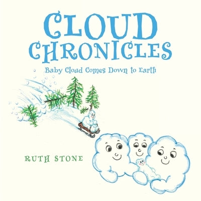 Cloud Chronicles: Baby Cloud Comes Down to Earth by Stone, Ruth