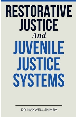 Restorative Justice and Juvenile Justice Systems by Shimba