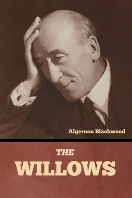 The Willows by Blackwood, Algernon