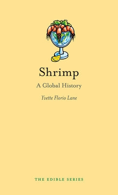 Shrimp: A Global History by Lane, Yvette Florio