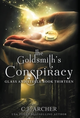 The Goldsmith's Conspiracy by Archer, C. J.