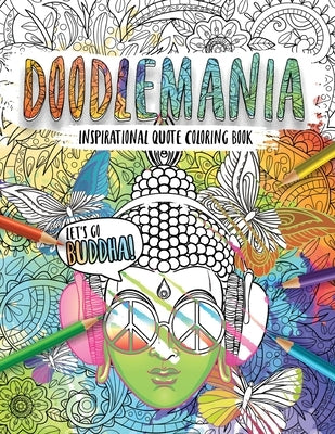 Doodlemania-Let´s Go Buddha! Mindful Zen Coloring with Inspiring Buddha Quotes for Teens and Grown-ups by Frenzy, Ella