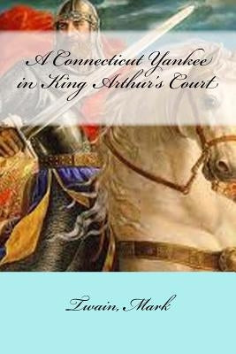 A Connecticut Yankee in King Arthur's Court by Mybook