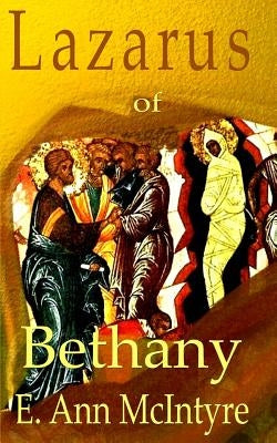 Lazarus of Bethany by McIntyre, E. Ann