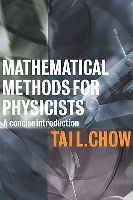 Mathematical Methods for Physicists: A Concise Introduction by Chow, Tai L.