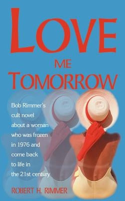 Love Me Tomorrow by Rimmer, Robert H.