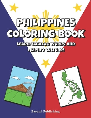 Philippines Coloring Book: Learn Tagalog Words And Filipino Culture. For Kids by Bayani Publishing