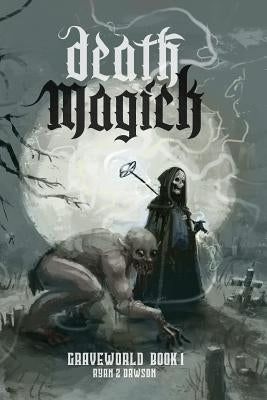 Death Magick: Graveworld Book 1 by Rochlin, Dara